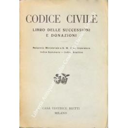 Codice civile. Libro delle successioni e donazioni con la relazione ministeriale a Sua Maestà il Re Imperatore - copertina