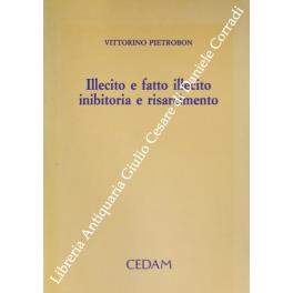 Illecito e fatto illecito, inibitoria e risarcimento - Vittorino Pietrobon - copertina