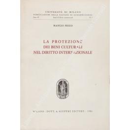 La protezione dei beni culturali nel diritto internazionale - Manlio Frigo - copertina