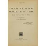 Operai artigiani agricoltori in Italia dal secolo VI al XVI. Con una presentazione di S. E. Mons. Celso Costantini