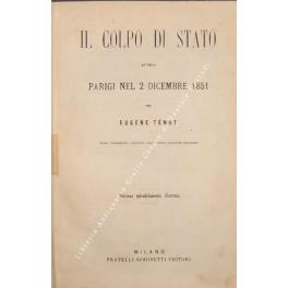 Il Colpo di Stato. Ovvero Parigi nel 2 dicembre 1851. Prima traduzione italiana sulla sesta edizione francese (unica edizione autorizzata in Italia) - copertina