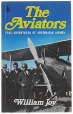 The AVIATORS. True Adventures of Australian Airmen