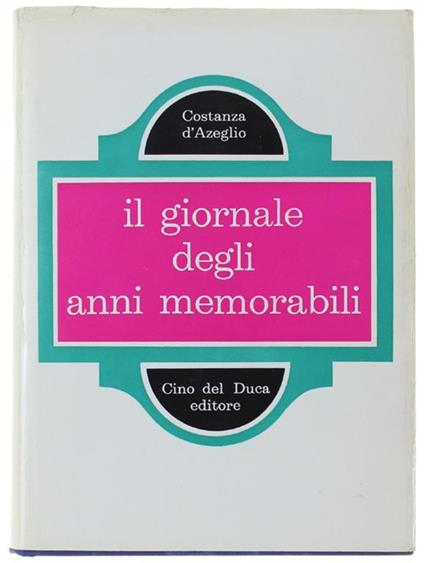 Il GIORNALE DEGLI ANNI MEMORABILI. A cura di Mario Schettini - Costanza D'Azeglio - copertina