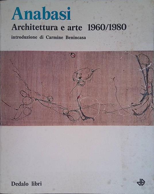 Anabasi. Architettura e arte 1960-1980 - Carmine Benincasa - copertina