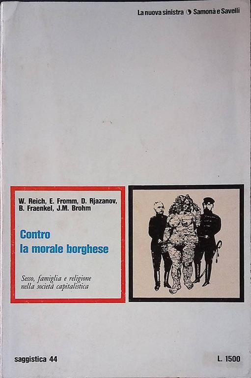 Contro la morale borghese. Sesso, famiglia e religione nella società capitalista - W. Reich - copertina