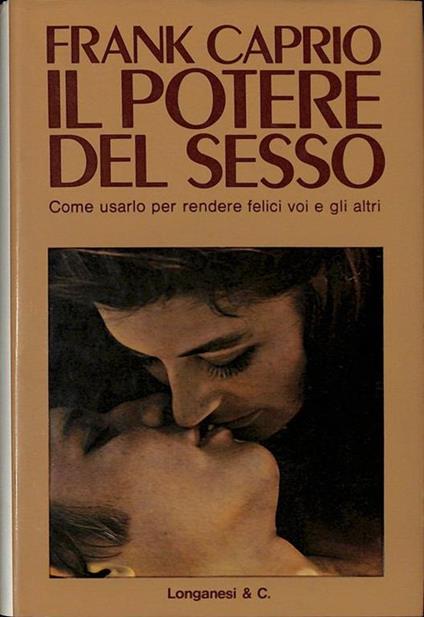 Il potere del sesso. Come usarlo per rendere felici voi e gli altri - Frank S. Caprio - copertina