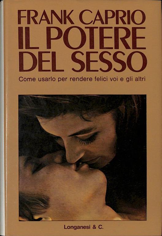 Il potere del sesso. Come usarlo per rendere felici voi e gli altri - Frank S. Caprio - copertina