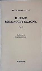 Il seme dell'accettazione. Poesie