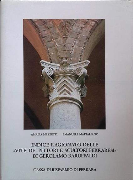 Indice ragionato delle Vite de' Pittori e Scultori Ferraresi di Gerolamo Baruffaldi. Artisti Opere Luoghi Vol.2 - copertina