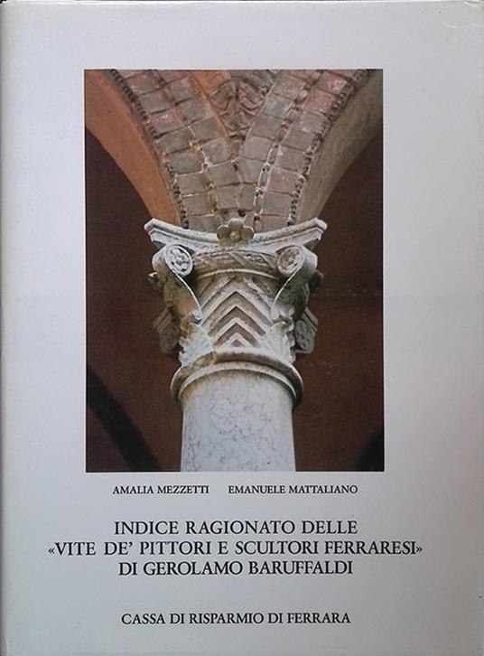 Indice ragionato delle Vite de' Pittori e Scultori Ferraresi di Gerolamo Baruffaldi. Artisti Opere Luoghi Vol.2 - copertina
