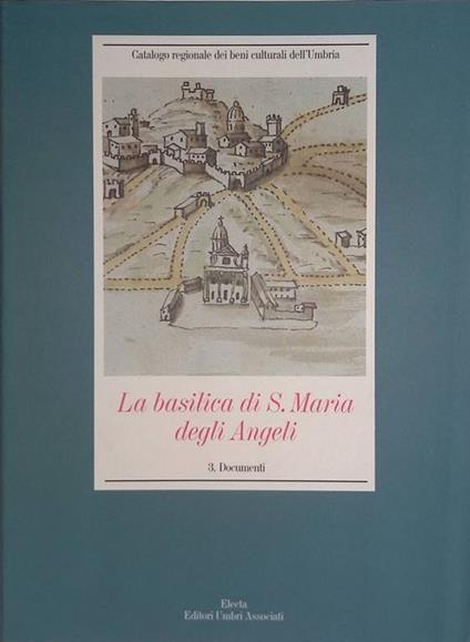 La Basilica di S. Maria degli Angeli. 3. Documenti - Francesco Federico Mancini - copertina