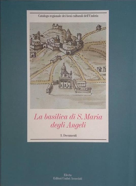 La Basilica di S. Maria degli Angeli. 3. Documenti - Francesco Federico Mancini - copertina