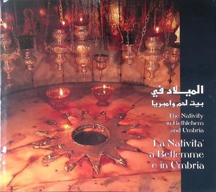 La Natività nella storia e nell'arte a Betlemme e in Umbria - The Nativity In History And Art In Bethlehem And Umbria - copertina