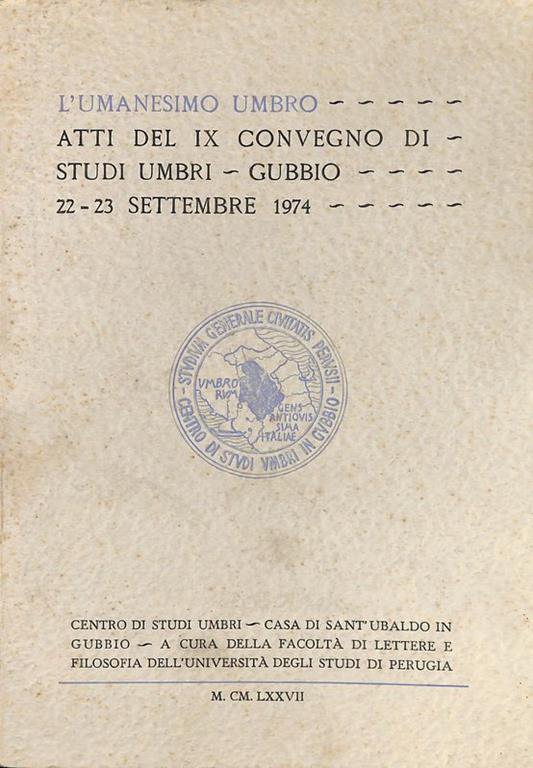 L' Umanesimo umbro. Atti del IX convegno di Studi Umbri. Gubbio, 22-23 settembre 1974 - copertina