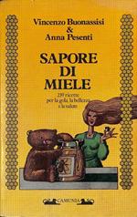 Sapore di miele. 239 ricette per la gola, la bellezza e la salute