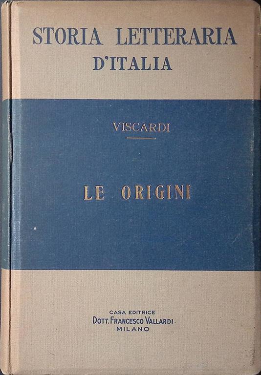 Storia letteraria d'Italia. Le origini - Antonio Viscardi - copertina