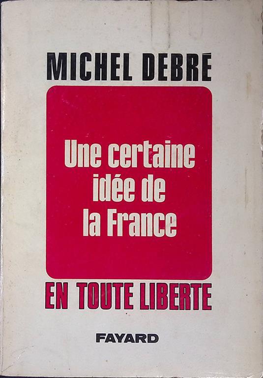 Une certaine idee de la France. En toute liberte - copertina