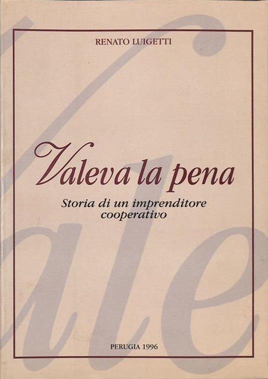 Valeva la pena. Storia di un imprenditore cooperativo - copertina