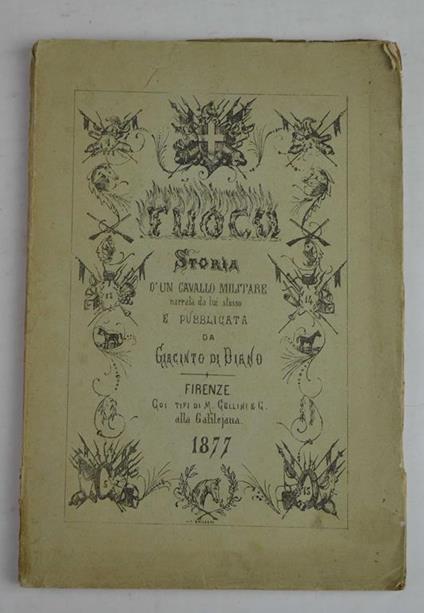 Fuoco. Storia d'un cavallo militare narrato da lui stesso e pubblicato… - copertina