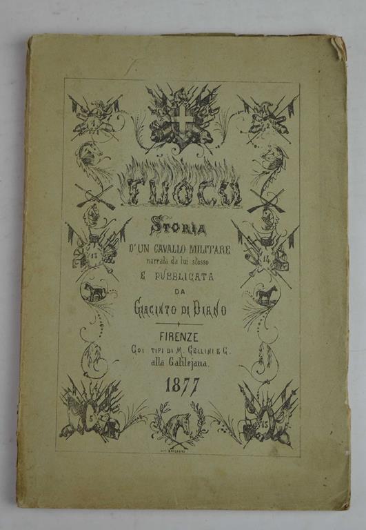 Fuoco. Storia d'un cavallo militare narrato da lui stesso e pubblicato… - copertina