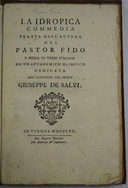 La Idropica commedia tratta dall'autore del Pastor Fido e messa in versi italiani da un accademico olimpico dedicata all'illustriss. sig. conte Giuseppe De Salvi - copertina