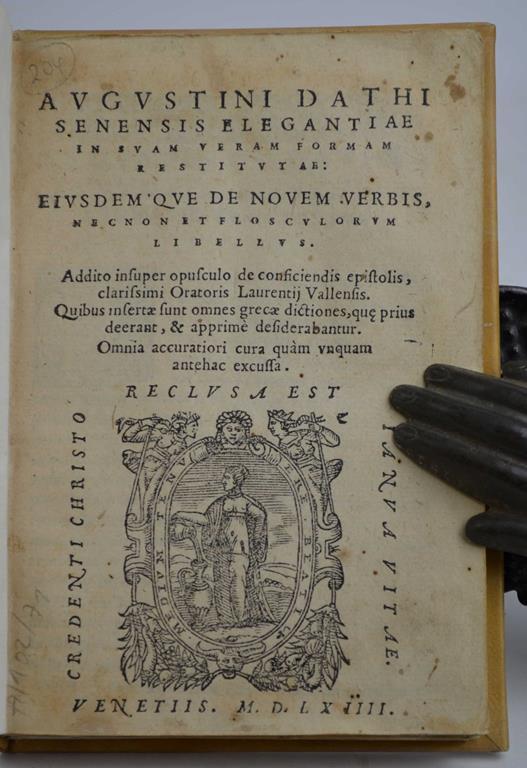 Augustini Dathi Senensis Elegantiae in suam veram formam restitutae: eiusdemque de nouem verbis, necnon et flosculorum libellus. Addito insuper opusculo de conficiendis epistolis, clarissimi oratoris Laurentij Vallensis. Quibus insertae sunt omnes Gr - Agostino Dati - copertina