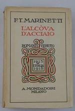 L' alcova d'acciaio. Romanzo vissuto