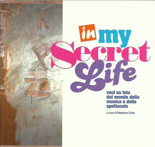 In my secret life - Voci su tela dal mondo della musica - Massimo Cotto - copertina
