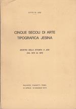 Cinque secoli di Arte Tipografica Jesina. Mostra della stampa a Jesi dal 1472 al 1972