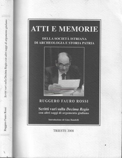 Scritti vari sulla Decima Regio con altri saggi di argomento giuliano Ruggero Fauro Rossi - copertina