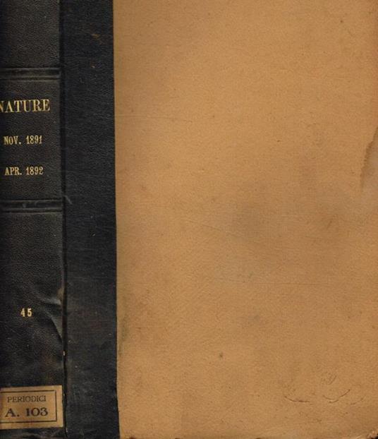 Nature a weekly illustrated journal of science. Vol.XLV, november 1891 to april 1892 - copertina
