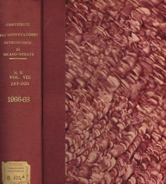 Contributi dell'osservatorio astronomico di Milano-Merate. Nuova serie. Volume VIII, n.262-300, 1966-1968 Francesco Zagar, diretti da - copertina