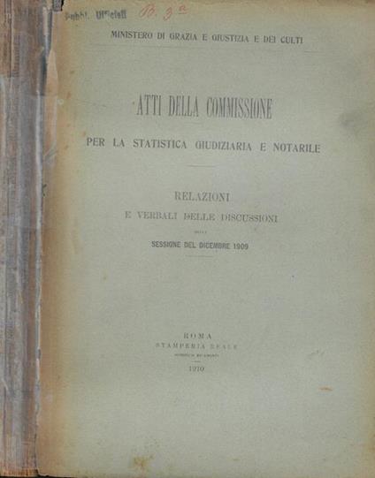 Atti della Commissione di statistica e legislazione- Relazioni e verbali delle discussioni della sessione del dicembre 1909 - copertina