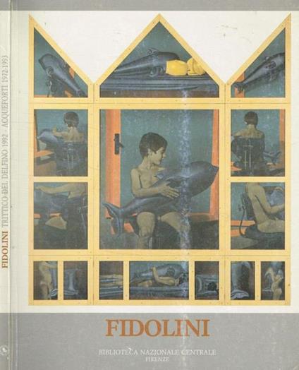 Fidolini. Trittico del delfino acqueforti 1972-1993 - copertina