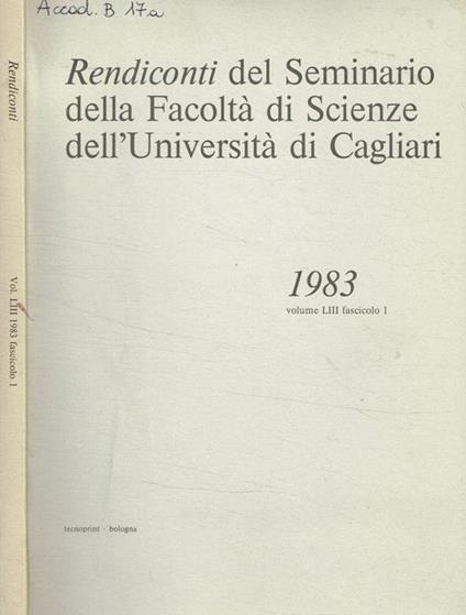 Rendiconti del seminario della facoltà di scienze dell'università di Cagliari. 1983, vol.LIII, fasc.1 - copertina