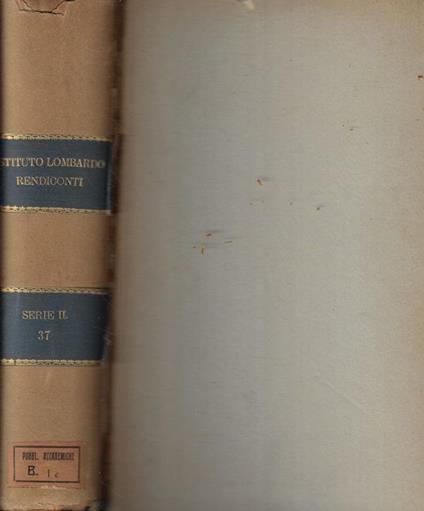 Reale Istituto Lombardo di scienze e lettere. Rendiconti Vol. XXXVII Anno 1904 - copertina