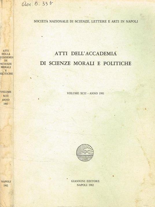 Atti dell'accademia di scienze morali e politiche. Vol.XCII-anno 1981 Società nazionale di scienze, lettere e arti in Napoli - copertina