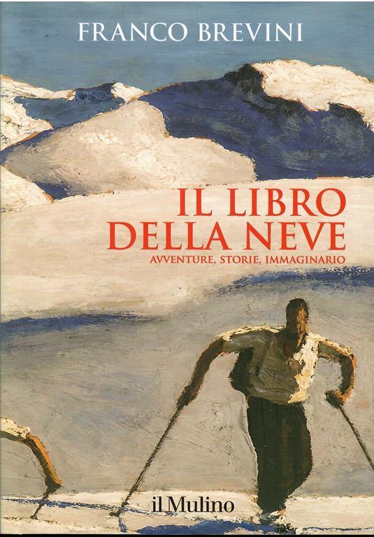 Il  Libro Della Neve Avventure, Storie, Immaginario - Franco Brevini - copertina