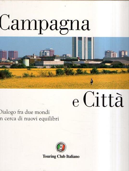 Campagna E Città - Dialogo Fra Due Mondi In Cerca Di Nuovi Equilibri - copertina