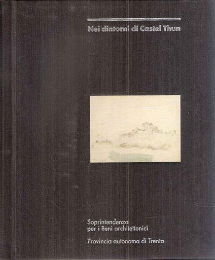 Nei Dintorni Di Castel Thun - Paolo Dalla Torre - copertina