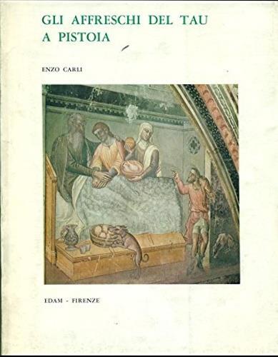 Gli affreschi del Tau a Pistoia - Enzo Carli - copertina