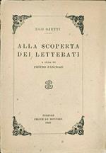 Alla scoperta dei letterati. Colloqui con Carducci, Panzacchi, Fogazzaro, Lioy, Verga, Praga, De Roberto, Cantù, Butti, De Amicis, Pascoli, Marradi, Antona - Traversi, Martini, Capuana, Pascarella, Bonghi, Graf, Scarfoglio, Sera