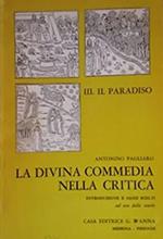 La Divina Commedia nella critica. Introduzione e saggi scelti. Vol. I - III. Vol. I: L'Inferno. Vol. II: Il Purgatorio. Vol. III: Il Paradiso