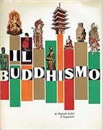 Il Buddhismo. Dall'Indice: L'unità ecumenica dell'arte buddhistica, il cammino dell'arte buddhistica attraverso l'Asia, la trasformazione dei tipi e delle forme