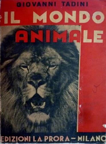 Il mondo animale. Zoologia descrittiva anatomia e fisiologia dell'uomo - Giovanni Tani - copertina