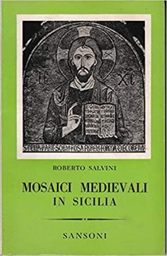 Mosaici Medievali in Sicilia - Roberto Salvini - copertina