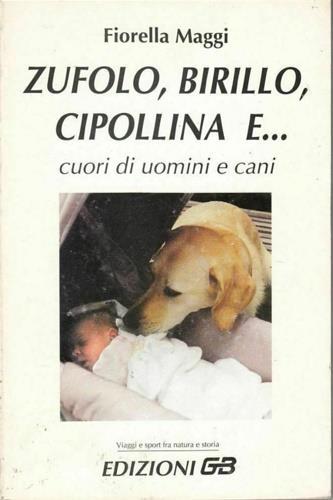 Zufolo, birillo e cipollina e. . . cuori di uomini e cani - Fiorella Maggi - copertina