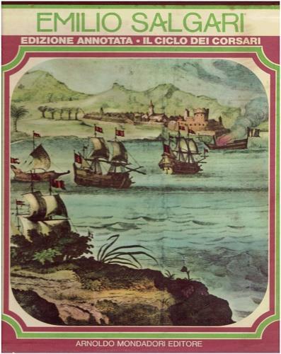Edizione integrale annotata. Il Ciclo dei Corsari. Vol. I: Jolanda la figlia del Corsaro nero. Vol. II: Corsaro nero. Vol. III: LA regina dei Caraibi - Emilio Salgari - copertina