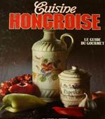 Cuisine hongroise. Le guide du Gourmet