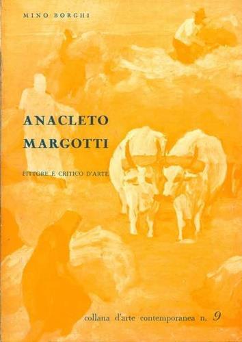 Anacleto Margotti. Pittore e critico d'arte - Mino Borghi - copertina